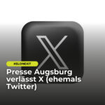 Presse Augsburg macht den „#ElonExit“: Wir verlassen X (ehemals Twitter)