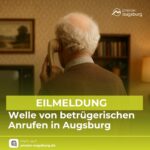 Eilmeldung | Welle von betrügerischen Anrufen in Augsburg